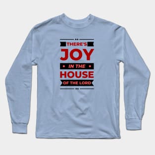 There's Joy In The House Of The Lord | Christian Long Sleeve T-Shirt